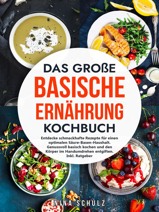 Titeldetails für Das große Basische Ernährung Kochbuch nach Nina Schulz - Warteliste